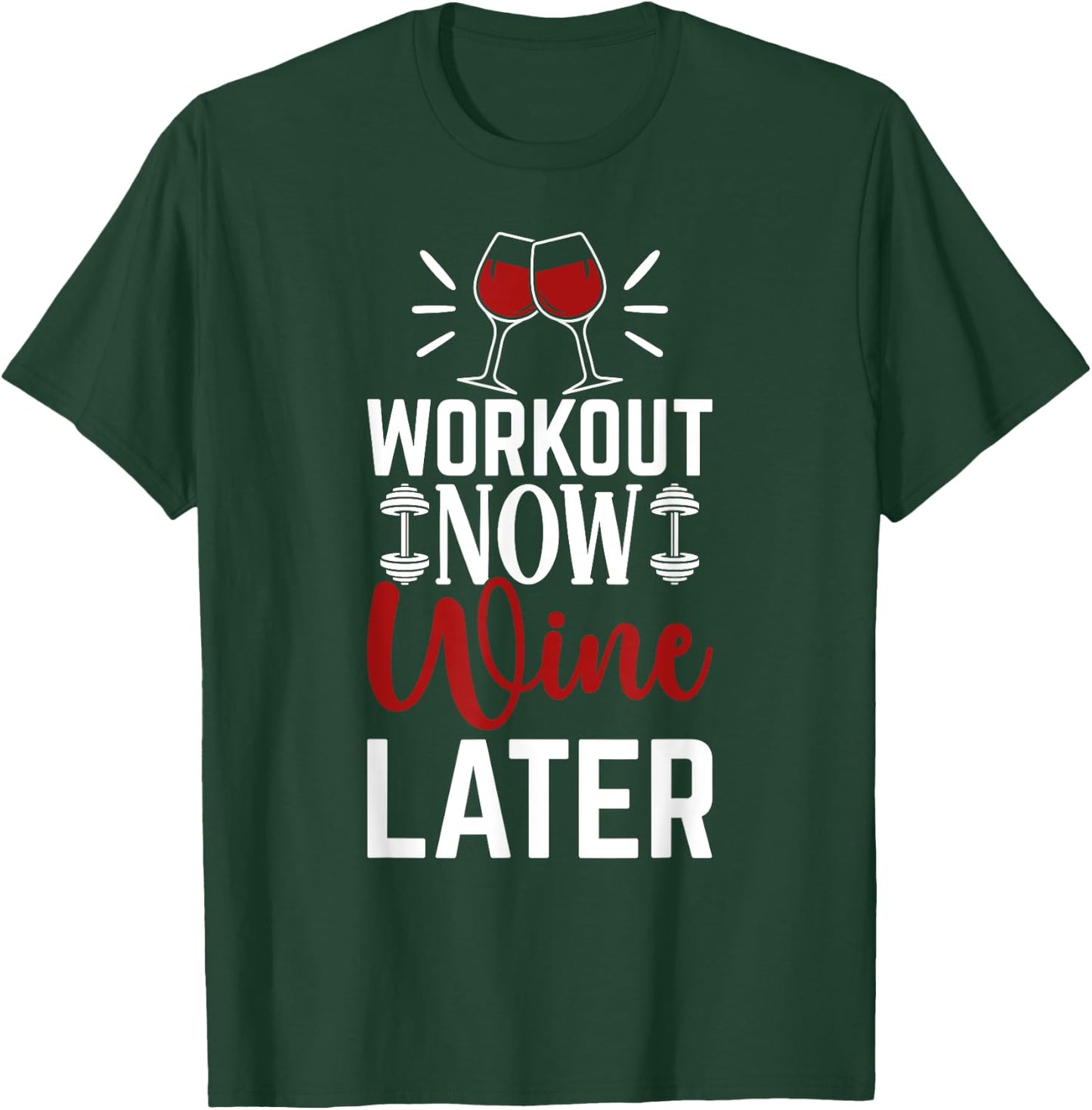 Workout Drink Exercise Fitness Gym Workout Now Wine Later T-Shirt - T-Shirt | Forest