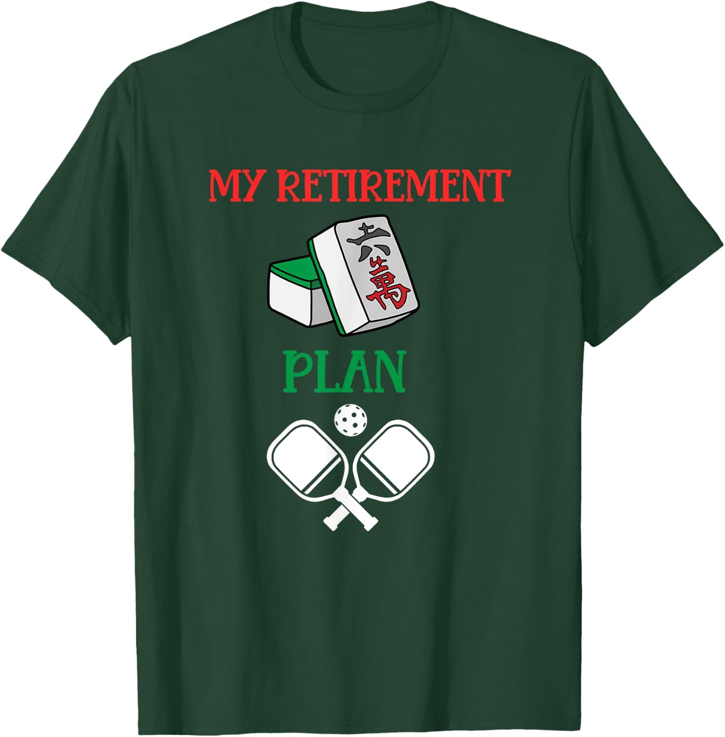 My Retirement Plan Mahjong and Pickleball-Chinese Tiles T-Shirt - T-Shirt | Forest