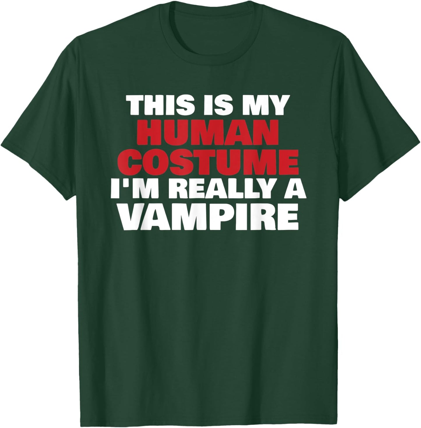 This Is My Human Costume I'm Really A Vampire Halloween T-Shirt - T-Shirt | Forest