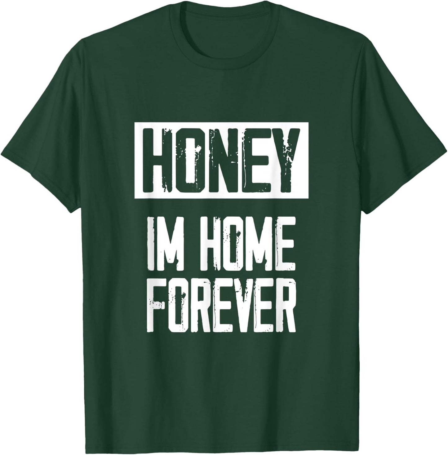 Retired - Honey / Im Home Forever I Funny Retirement Gift T-Shirt - T-Shirt | Forest