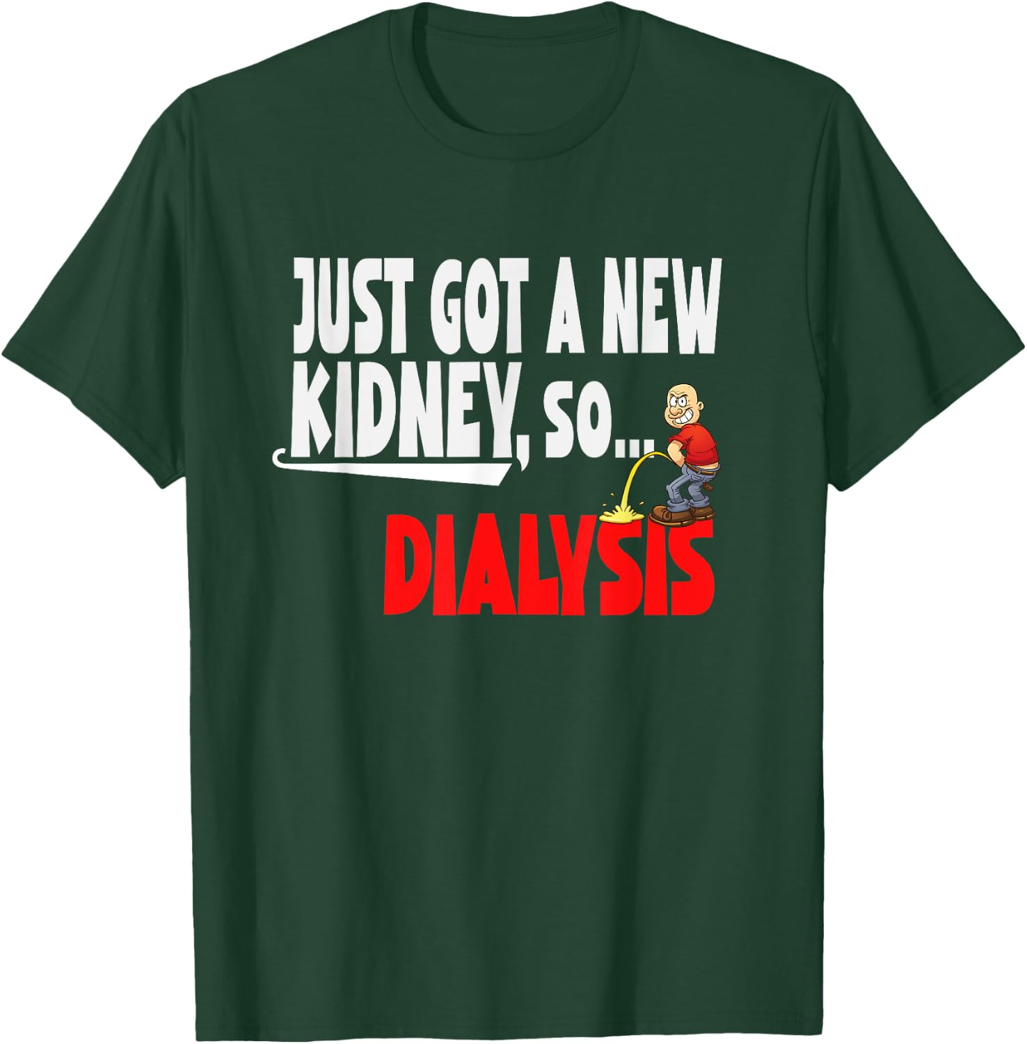 Just Got a New Kidney a Funny Dialysis and Kidney Transplant T-Shirt - T-Shirt | Forest