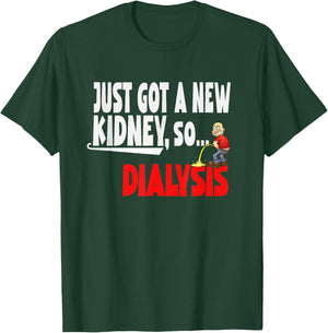 Just Got a New Kidney a Funny Dialysis and Kidney Transplant T-Shirt - T-Shirt | Forest