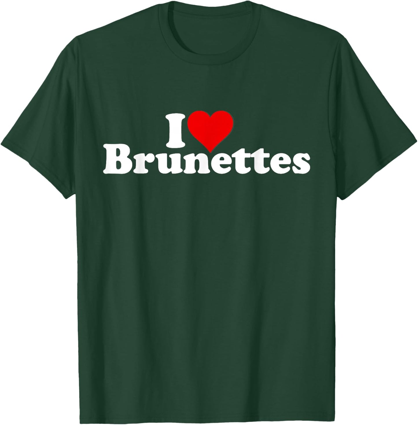 I Love Heart Brunettes Brunette Dark Hair T-Shirt - T-Shirt | Forest