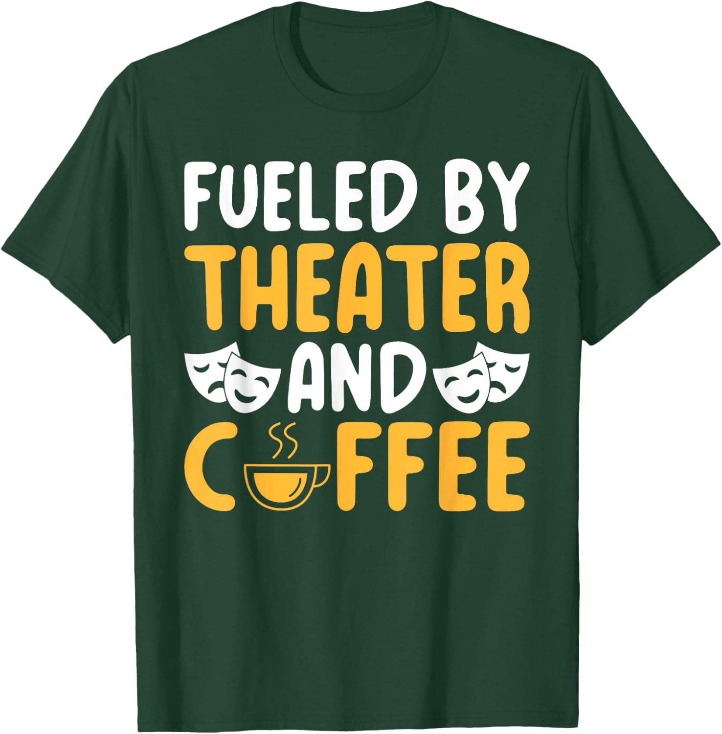 Fueled by Theater and Coffee Lover Theater T-Shirt - T-Shirt | Forest