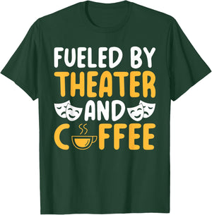 Fueled by Theater and Coffee Lover Theater T-Shirt - T-Shirt | Forest