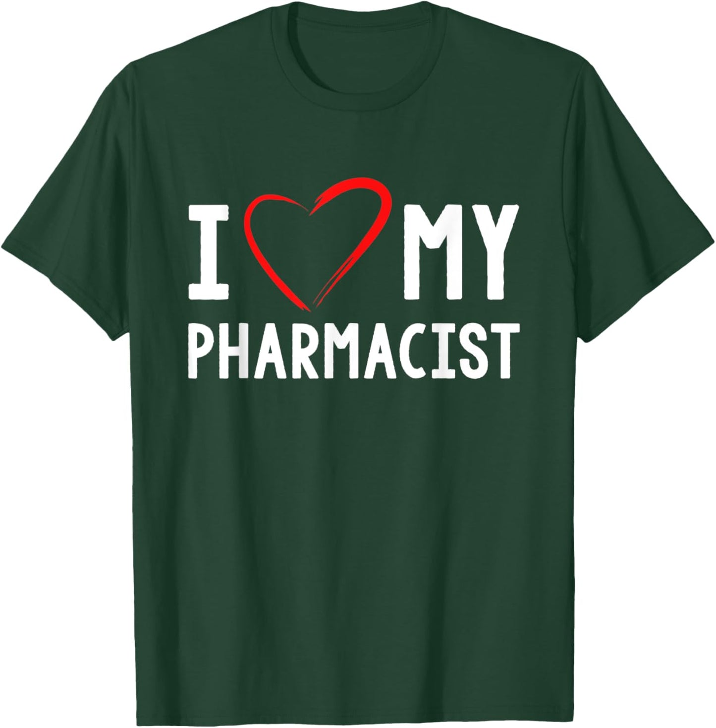 I Love My Pharmacist Pharmacy Pharmacist T-Shirt - T-Shirt | Forest