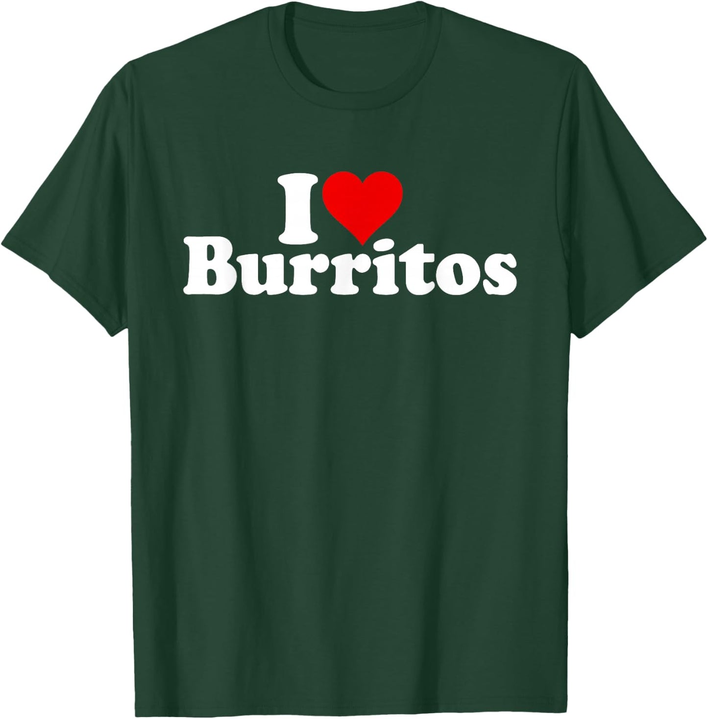 I Love Heart Burritos Mexican Food T-Shirt - T-Shirt | Forest