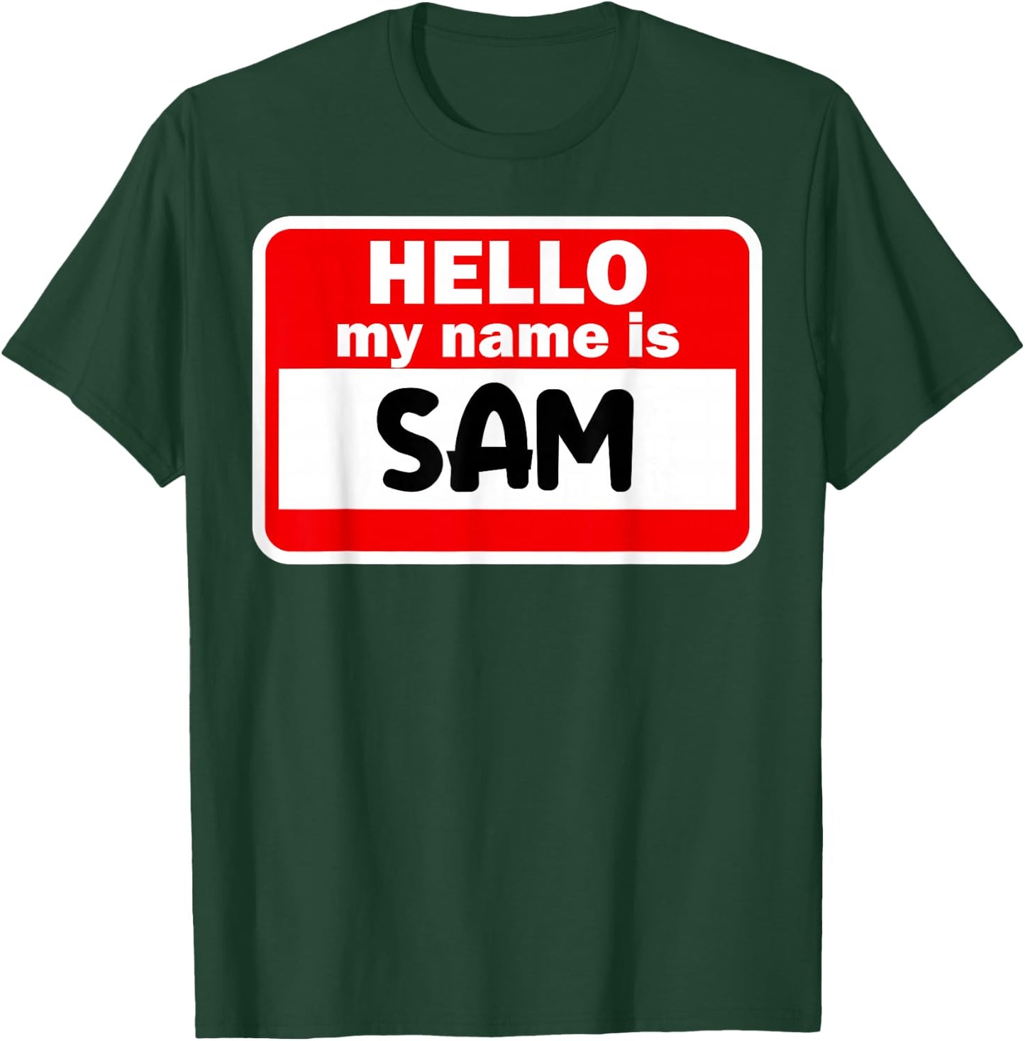 Sam Hello Hi My Name Is Name On Custom T-Shirt - T-Shirt | Forest
