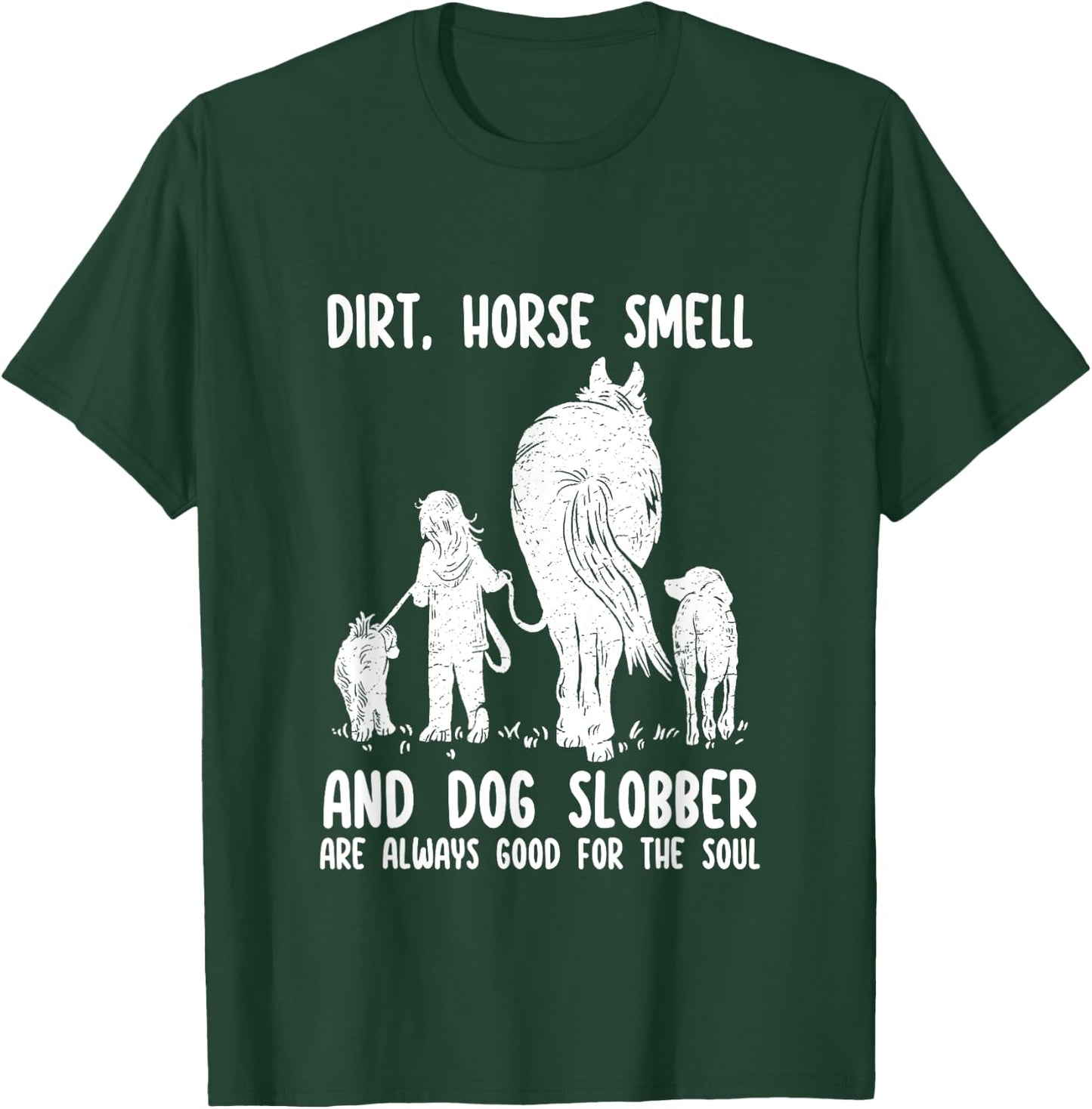Dirt Horse Smell and Dog Slobber Funny Horse & Dog Lovers Women Girls Kids T-Shirt - T-Shirt | Forest