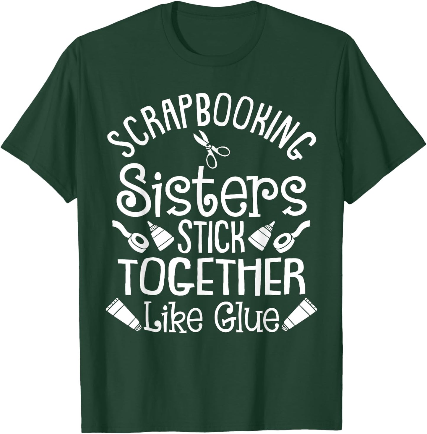 Funny Scrapbooking Gift Scrapbooker Sisters Craft T-Shirt - T-Shirt | Forest
