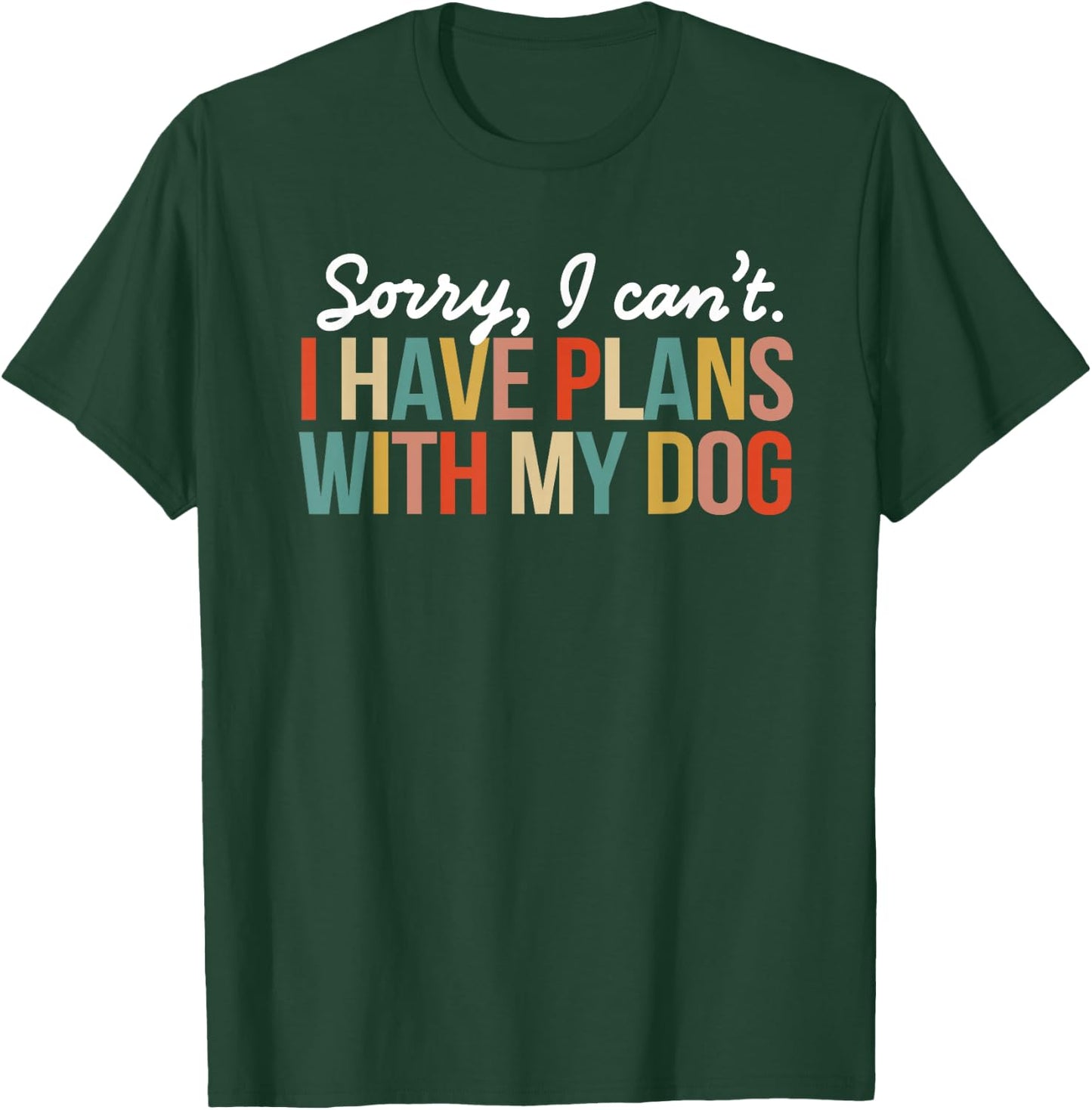 Funny Sorry I Can't I Have Plans With My Dog Mom Puppy Retro T-Shirt - T-Shirt | Forest