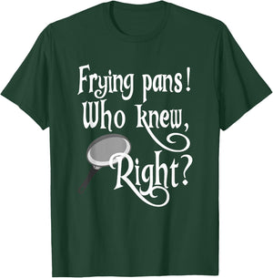 Frying Pans Who Knew Right Apparel T-Shirt - T-Shirt | Forest