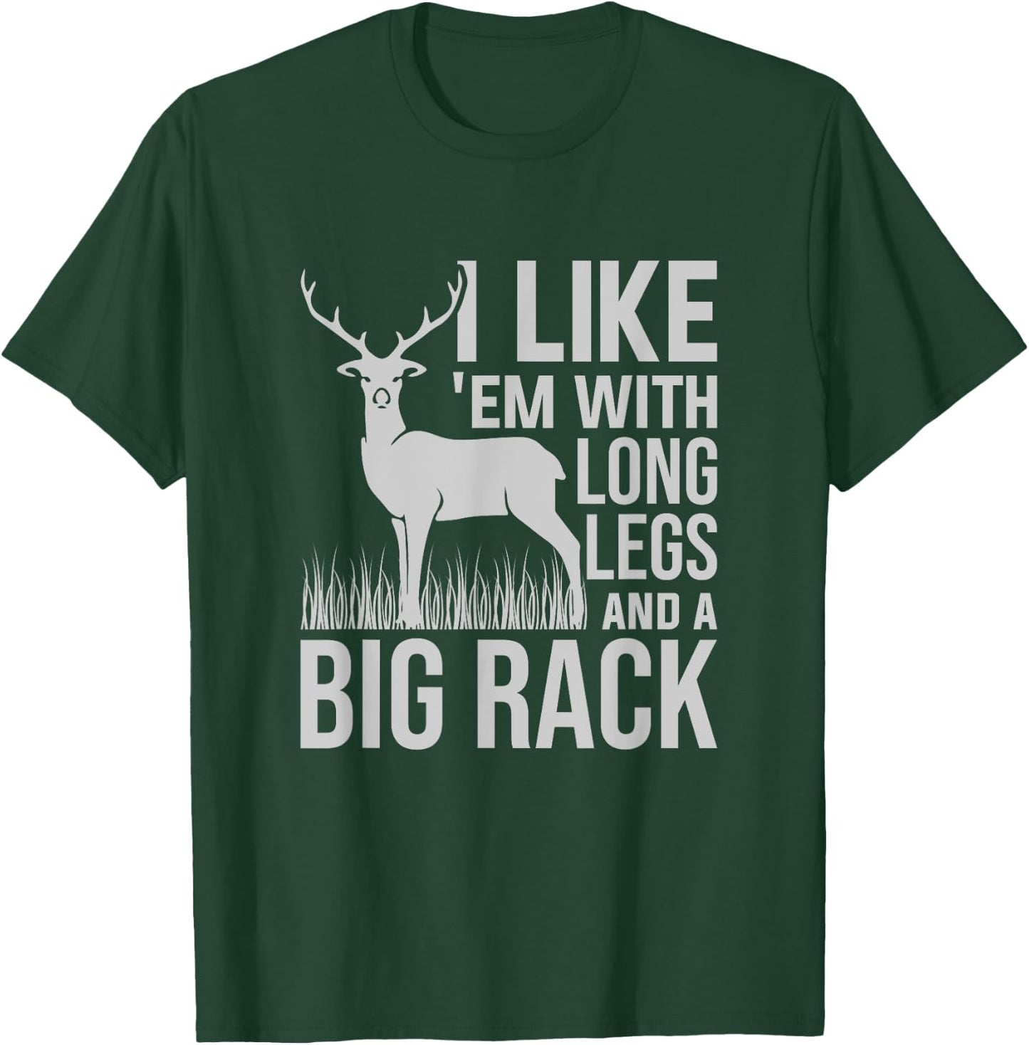 I Like Em With Long Legs And Big Rack Deer Hunting T-Shirt - T-Shirt | Forest