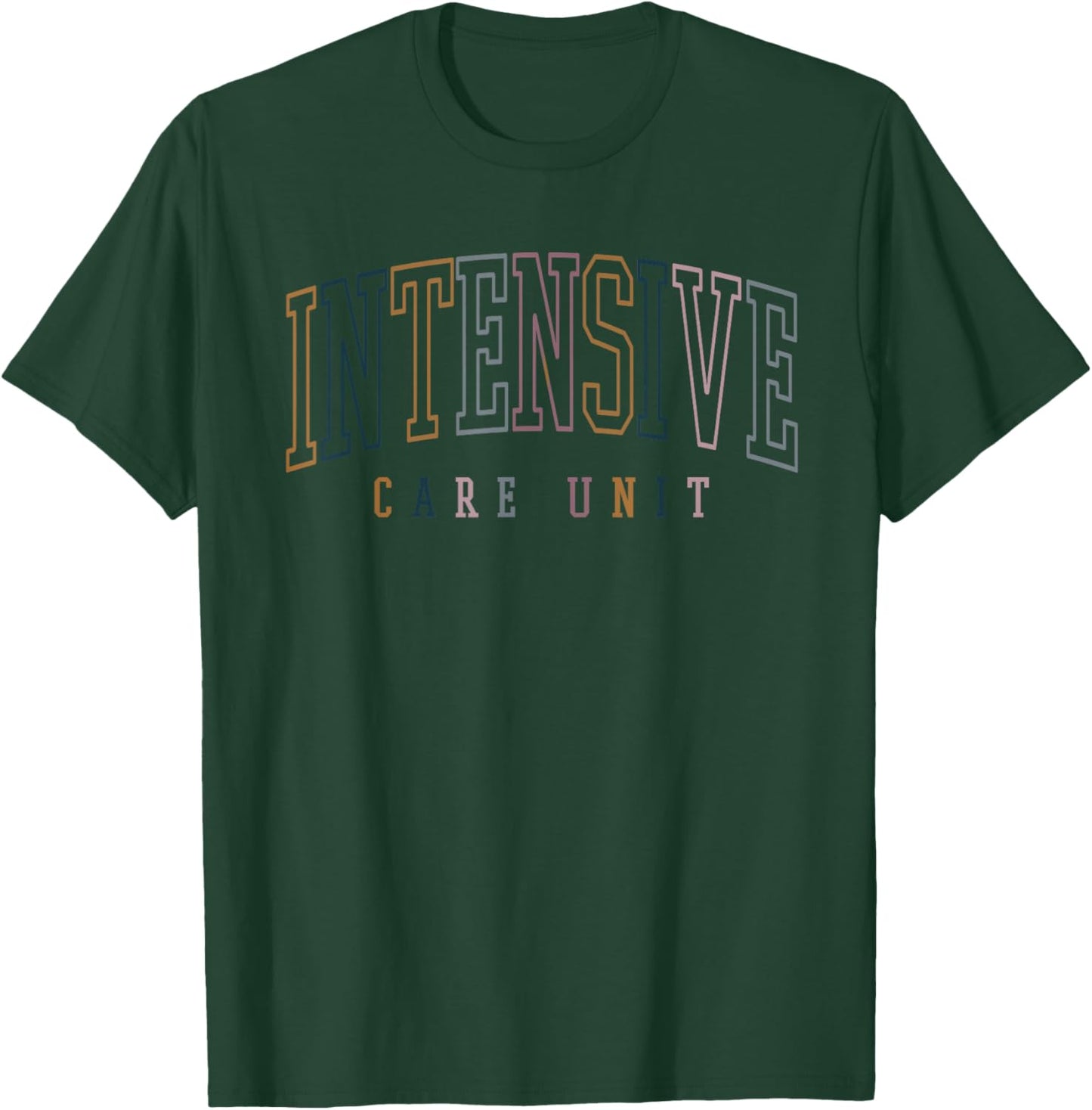 ICU Nurse Intensive Care Unit Nurse Nursing Critical Care T-Shirt - T-Shirt | Forest