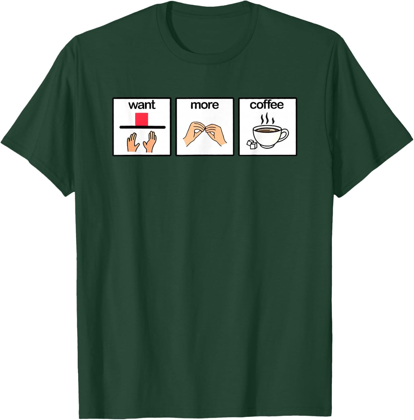 Want more coffee sign language speech pathology aac sped T-Shirt - T-Shirt | Forest