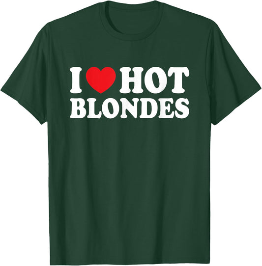I Love Hot Blondes I Heart Hot Blonde Funny Husband Wife T-Shirt - T-Shirt | Forest