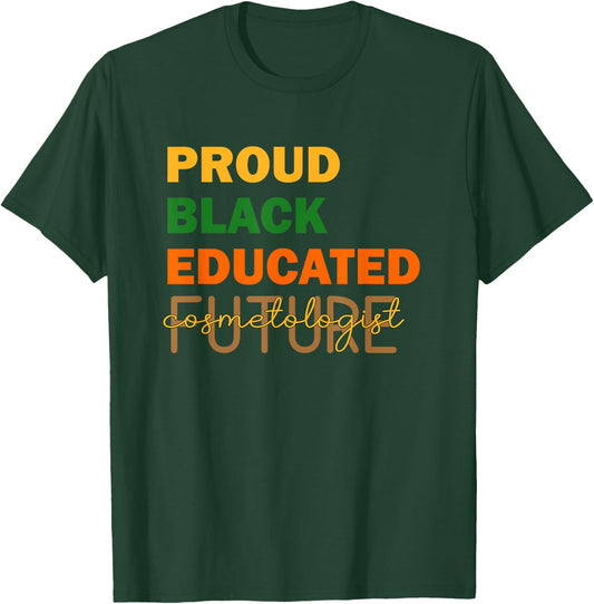Proud Black Educated Future Cosmetologist T-Shirt - T-Shirt | Forest