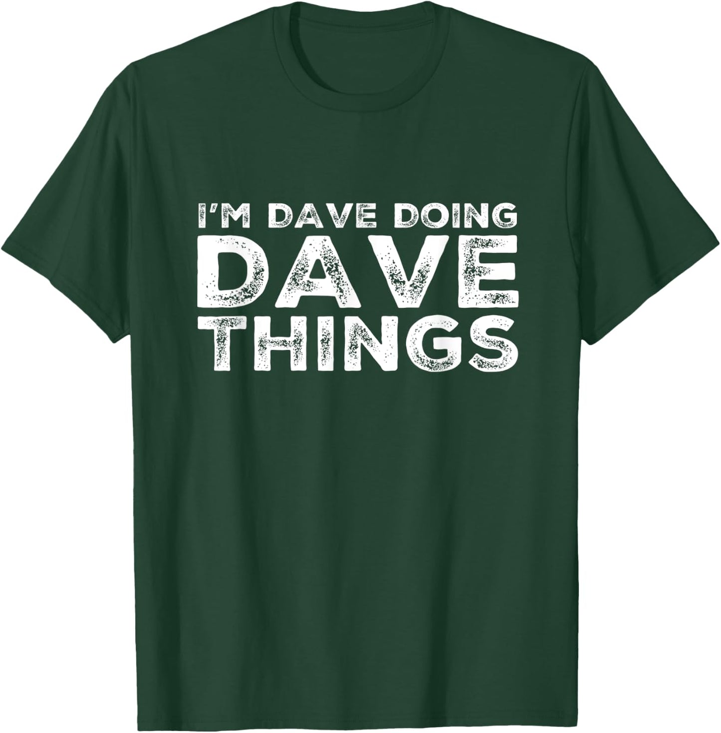 I'M DAVE DOING DAVE THINGS Personalized Name Gifts Vintage T-Shirt - T-Shirt | Forest