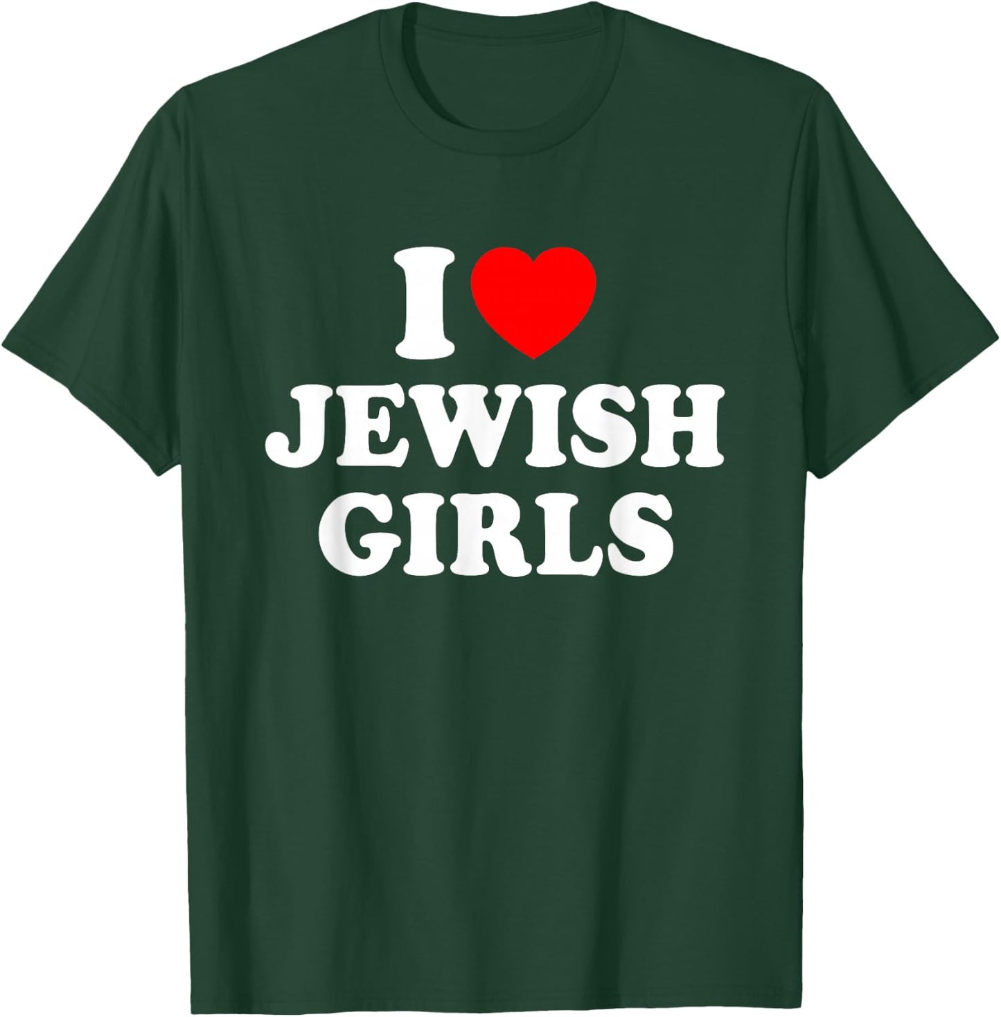 I Love Jewish Girls T-Shirt - T-Shirt | Forest