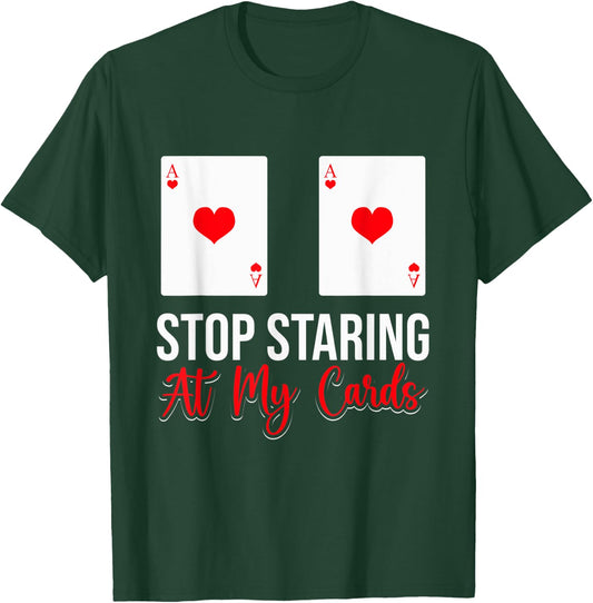 Stop Staring At My Cards Funny Poker Casino Women T-Shirt - T-Shirt | Forest