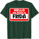 Frida Hello Hi My Name Is Name On Custom T-Shirt - T-Shirt | Forest