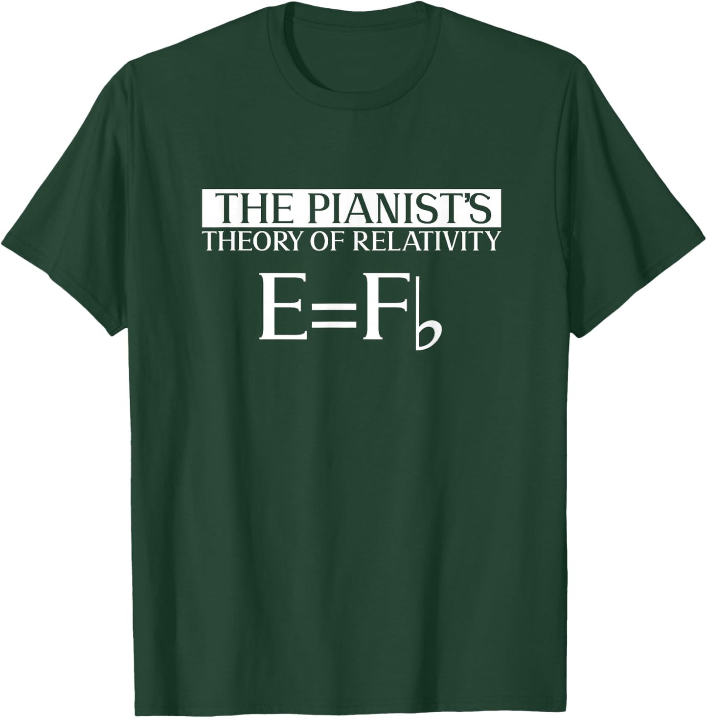 The Pianist's Theory Of Relativity E = Fb - Piano Pianist T-Shirt - T-Shirt | Forest