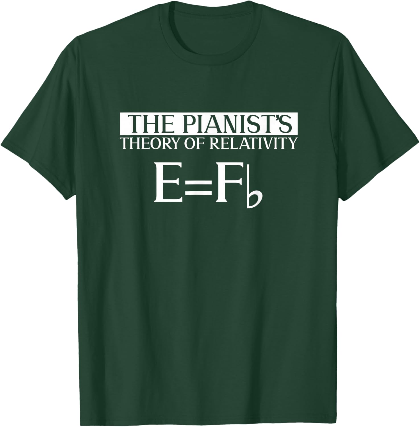 The Pianist's Theory Of Relativity E = Fb - Piano Pianist T-Shirt - T-Shirt | Forest