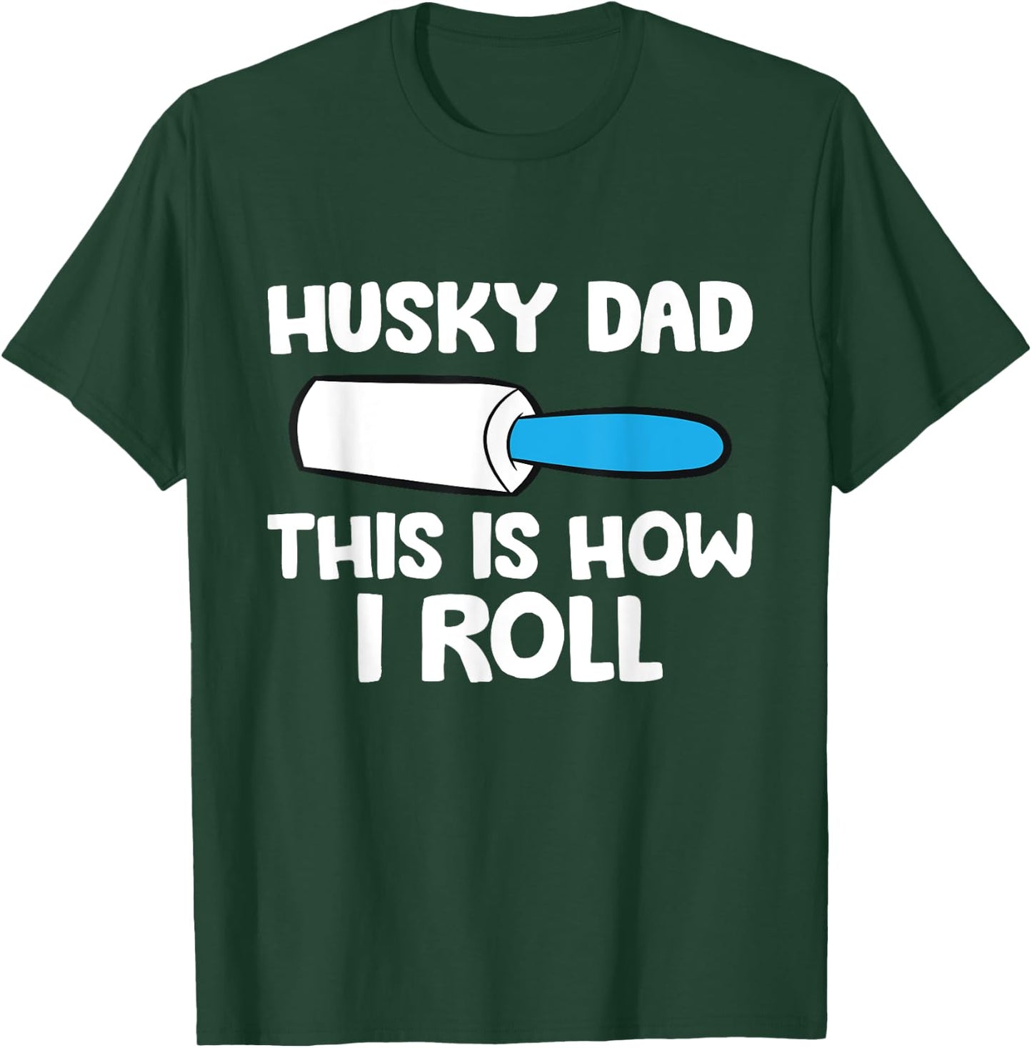 This Is How I Roll Funny Siberian Husky Dad T-Shirt - T-Shirt | Forest