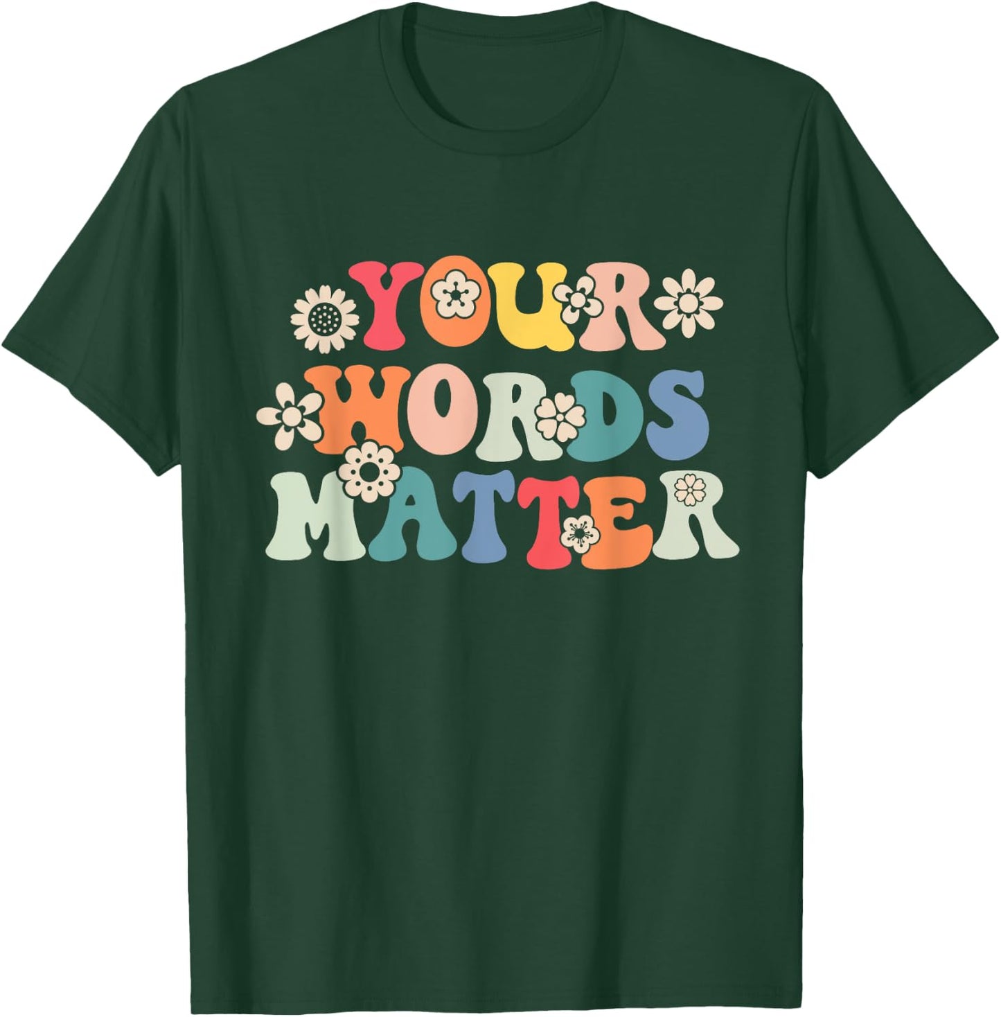 Speech Therapy Language Pathologist SLP Your Words Matter T-Shirt - T-Shirt | Forest