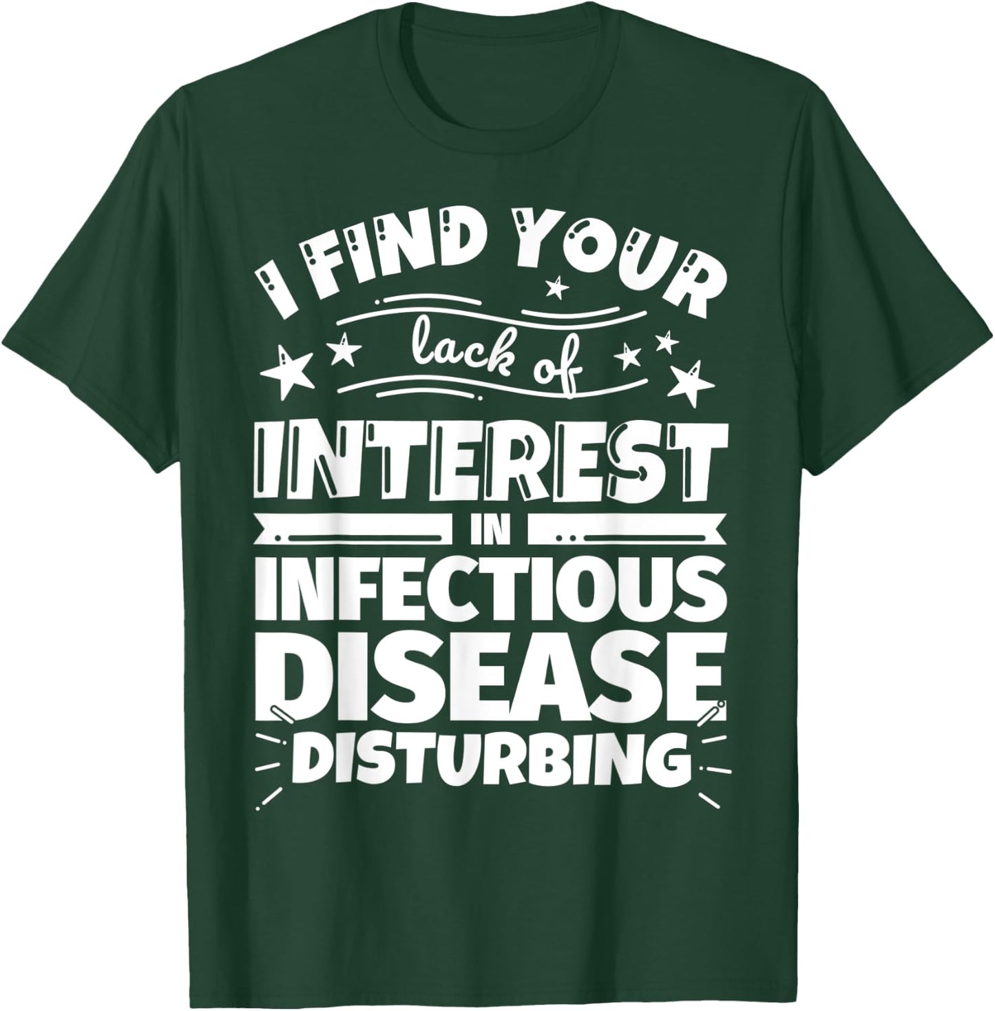 Infectious disease Funny Lack of Interest T-Shirt - T-Shirt | Forest