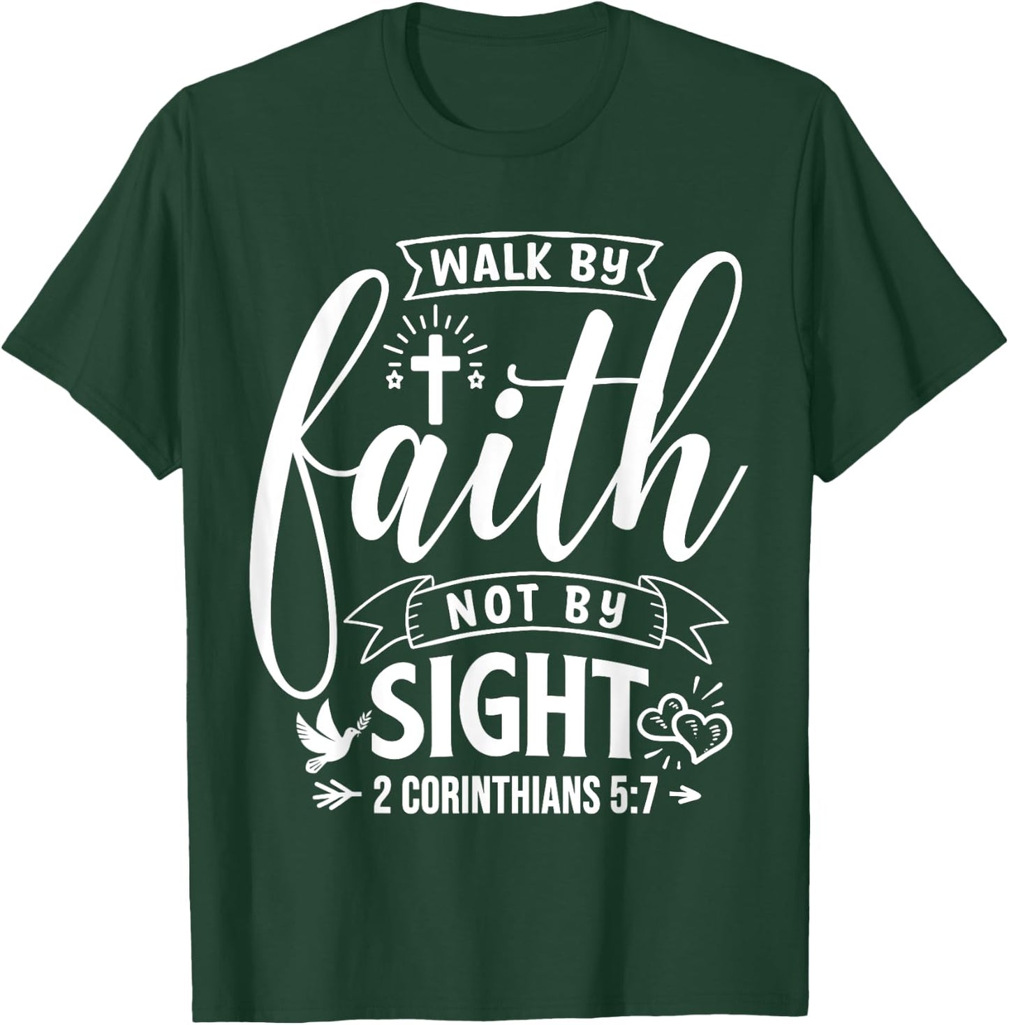 Walk By Faith Not By Sight Bible Verse 2 Corinthians 5:7 T-Shirt - T-Shirt | Forest