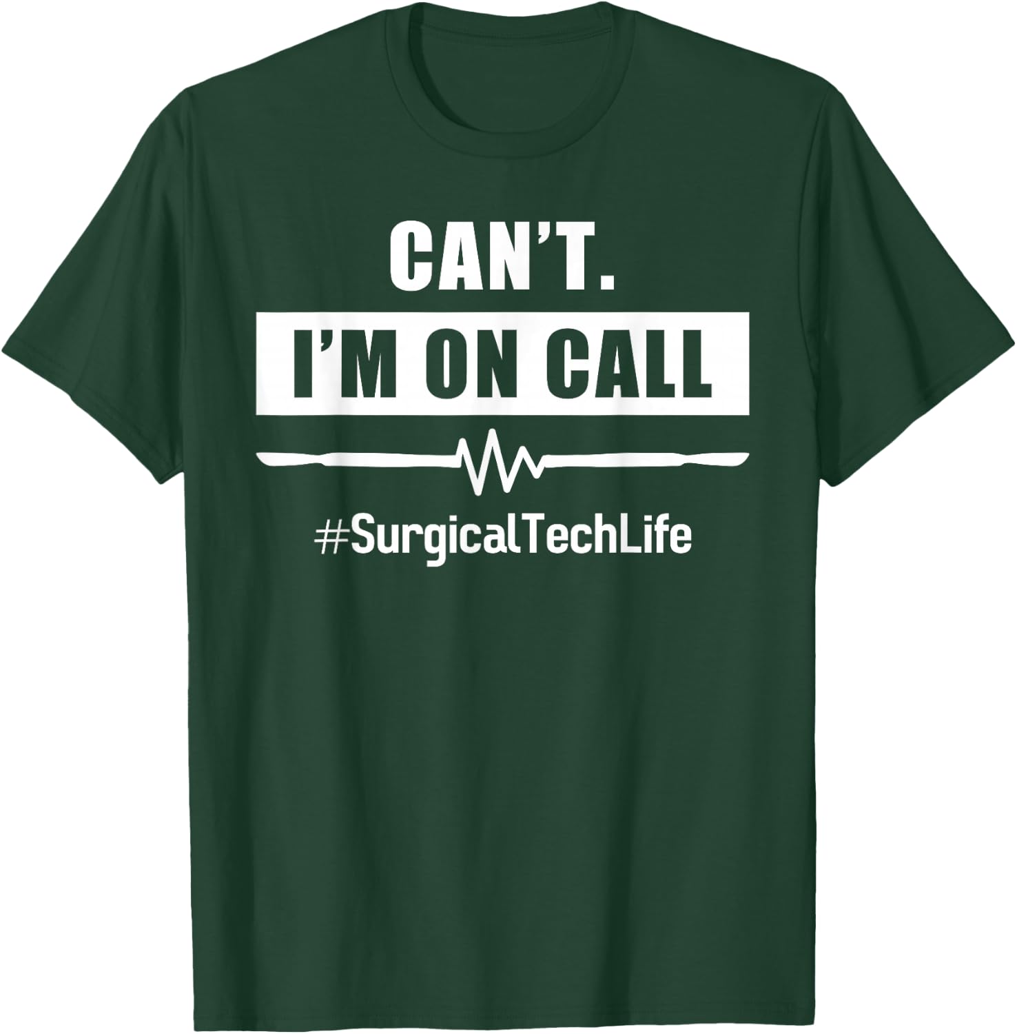 Surgeon I'm on Call #Surgicaltechlife For OR Nurse Surgery T-Shirt - T-Shirt | Forest