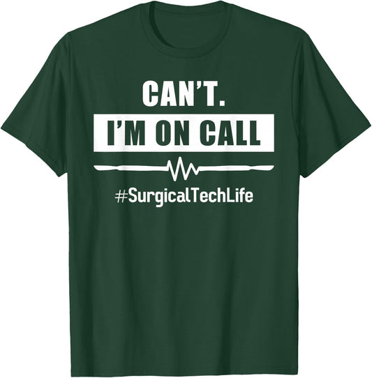 Surgeon I'm on Call #Surgicaltechlife For OR Nurse Surgery T-Shirt - T-Shirt | Forest