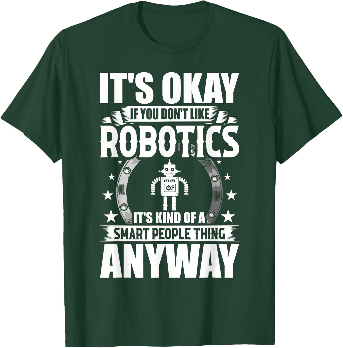 Robotics Lover Gift Co. It's Okay If You Don't Like Robotics -Adults Blue T-Shirt - T-Shirt | Forest