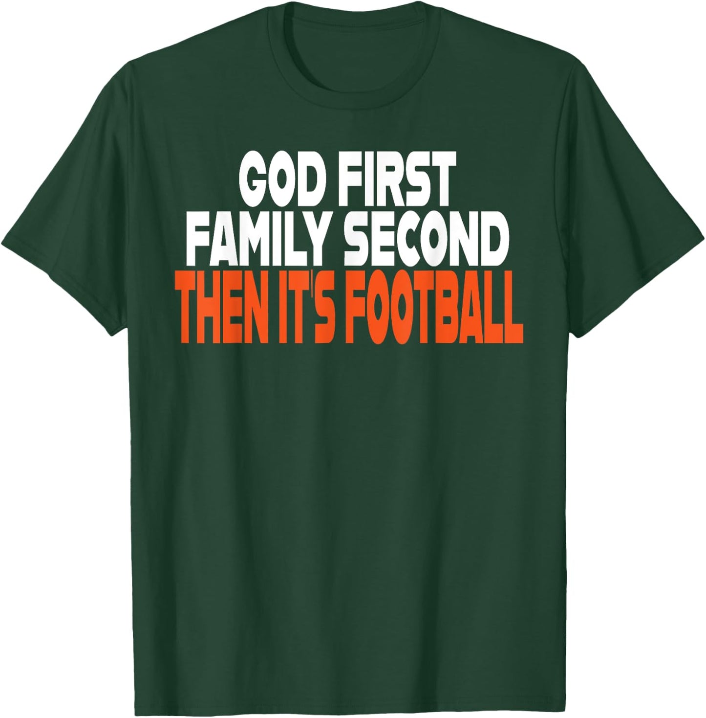Funny God First Family Then It's Football Religious Gifts T-Shirt - T-Shirt | Forest