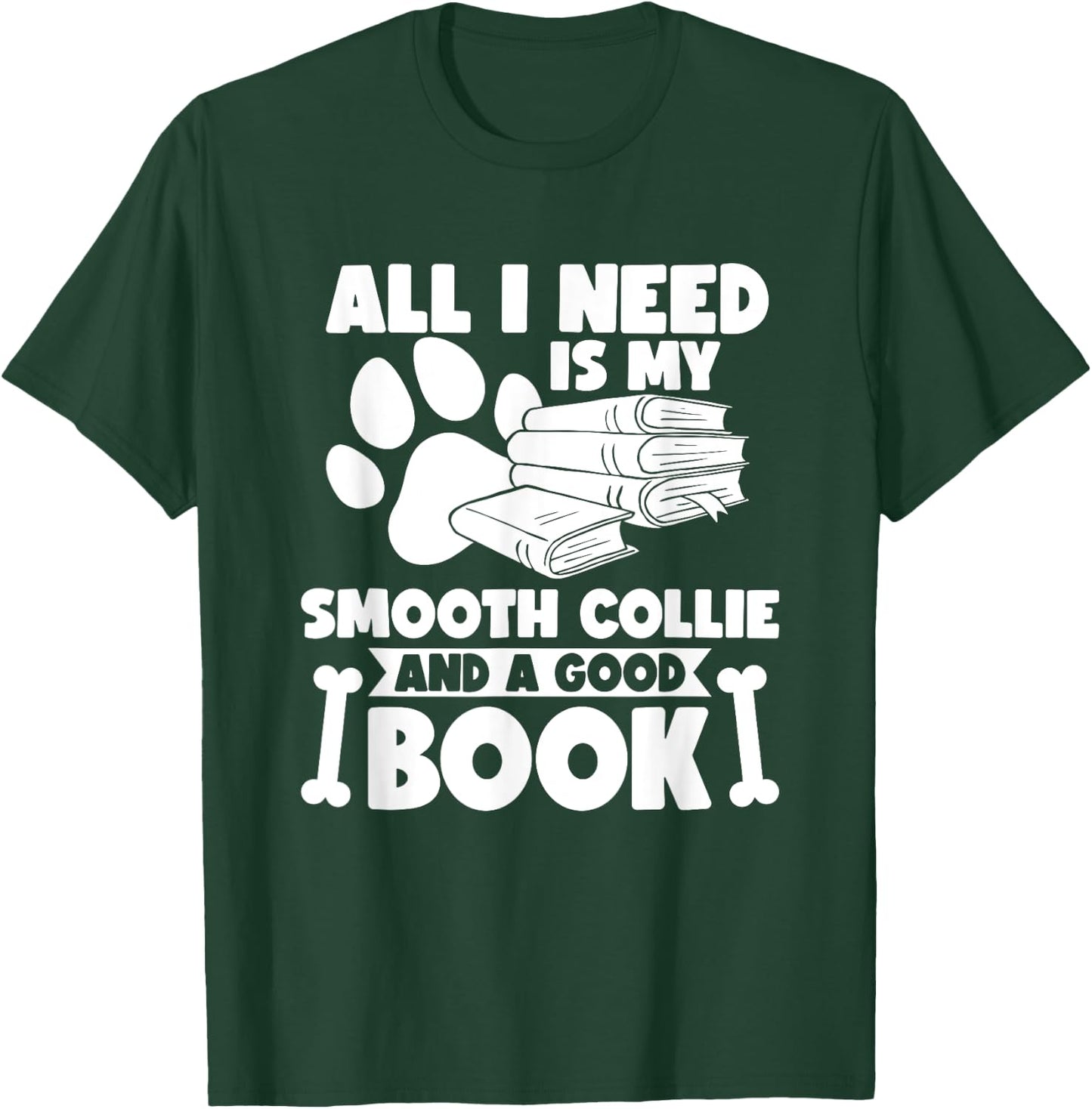 All i need is my smooth collie and a good book T-Shirt - T-Shirt | Forest