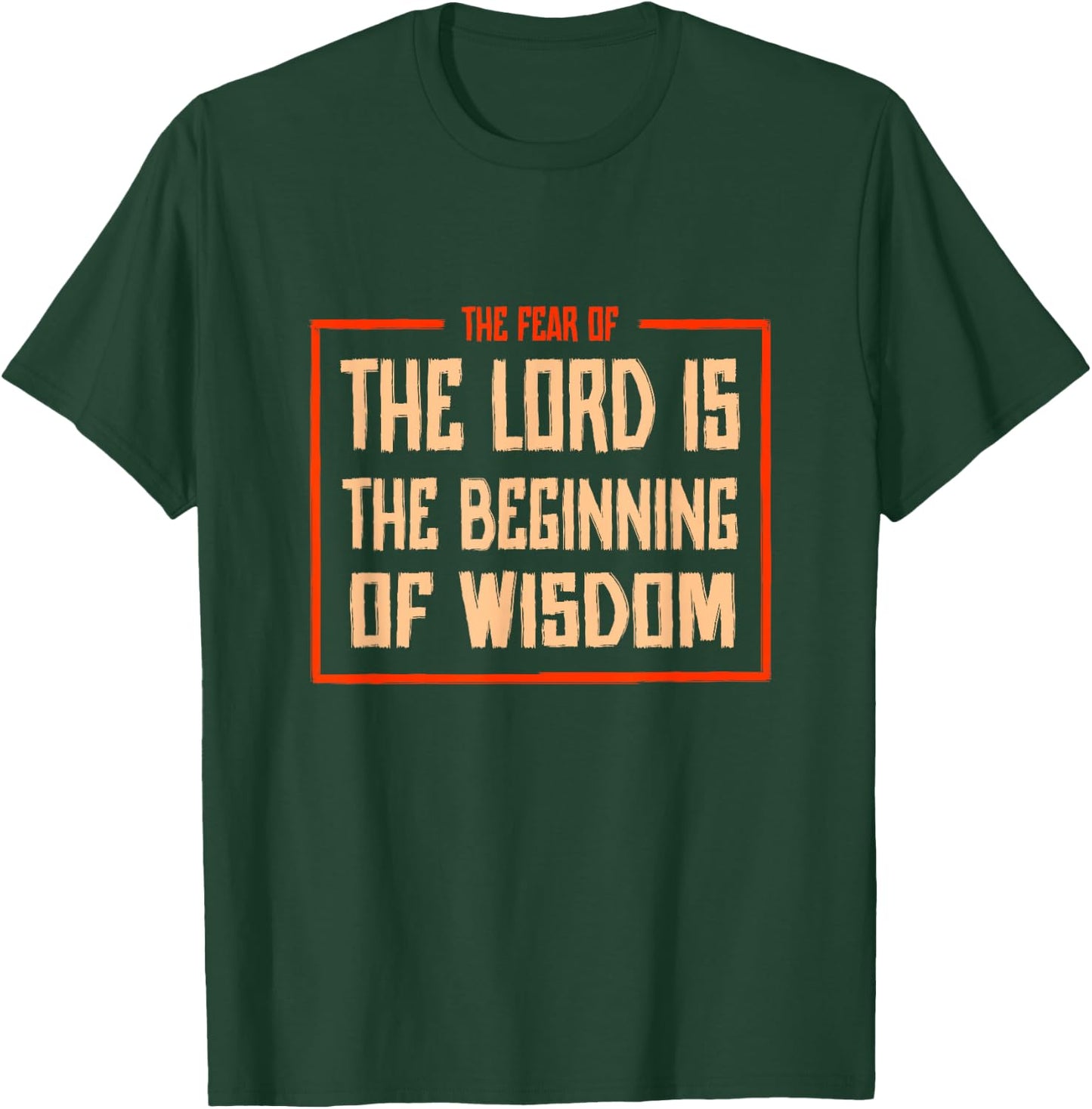 Proverbs 1 The fear of the LORD is the beginning of wisdom T-Shirt - T-Shirt | Forest