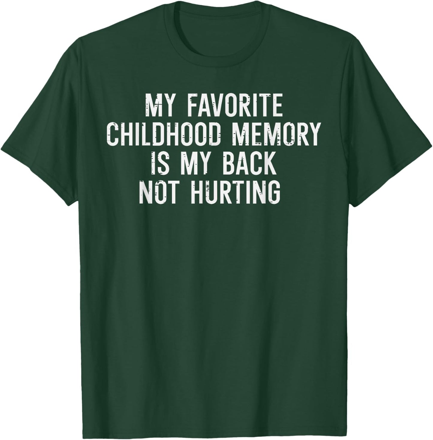 Childhood Memory Back Not Hurting Funny Saying Women Men T-Shirt - T-Shirt | Forest
