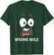 Wrong Hole Surprised Funny Adult Humor Gag Joke Men Women T-Shirt - T-Shirt | Forest