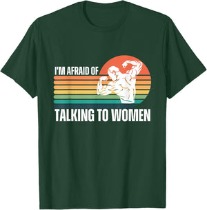 Funny I'm Afraid of Talking to Women Workout Gym Saying T-Shirt - T-Shirt | Forest