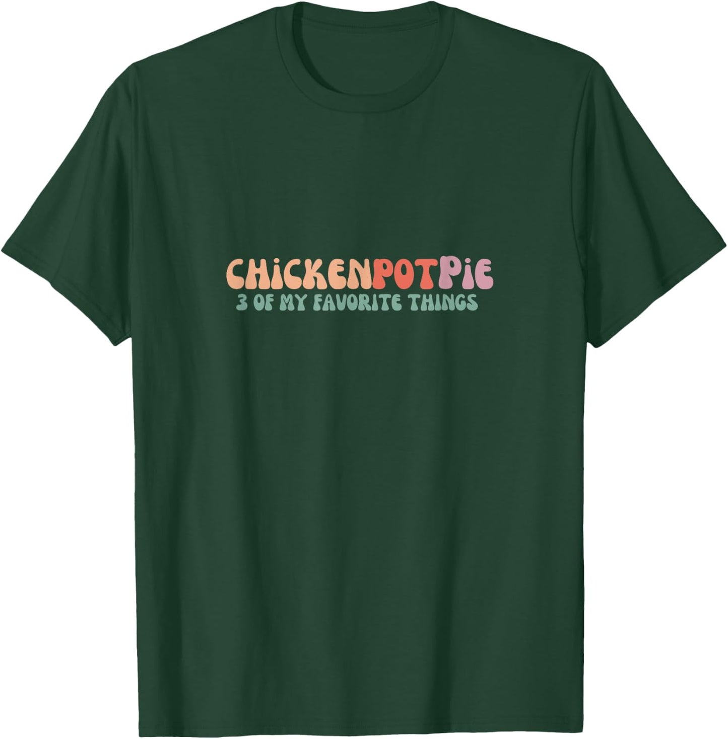 Funny Chicken Pot Pie - 3 of my favorite things Chicken Pot Pie - Black - -Adults - Short Sleeve - Small T-Shirt - T-Shirt | Forest
