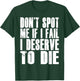 Don't Spot Me If I Fail I Deserve To Die Funny Bodybuilding T-Shirt - T-Shirt | Forest
