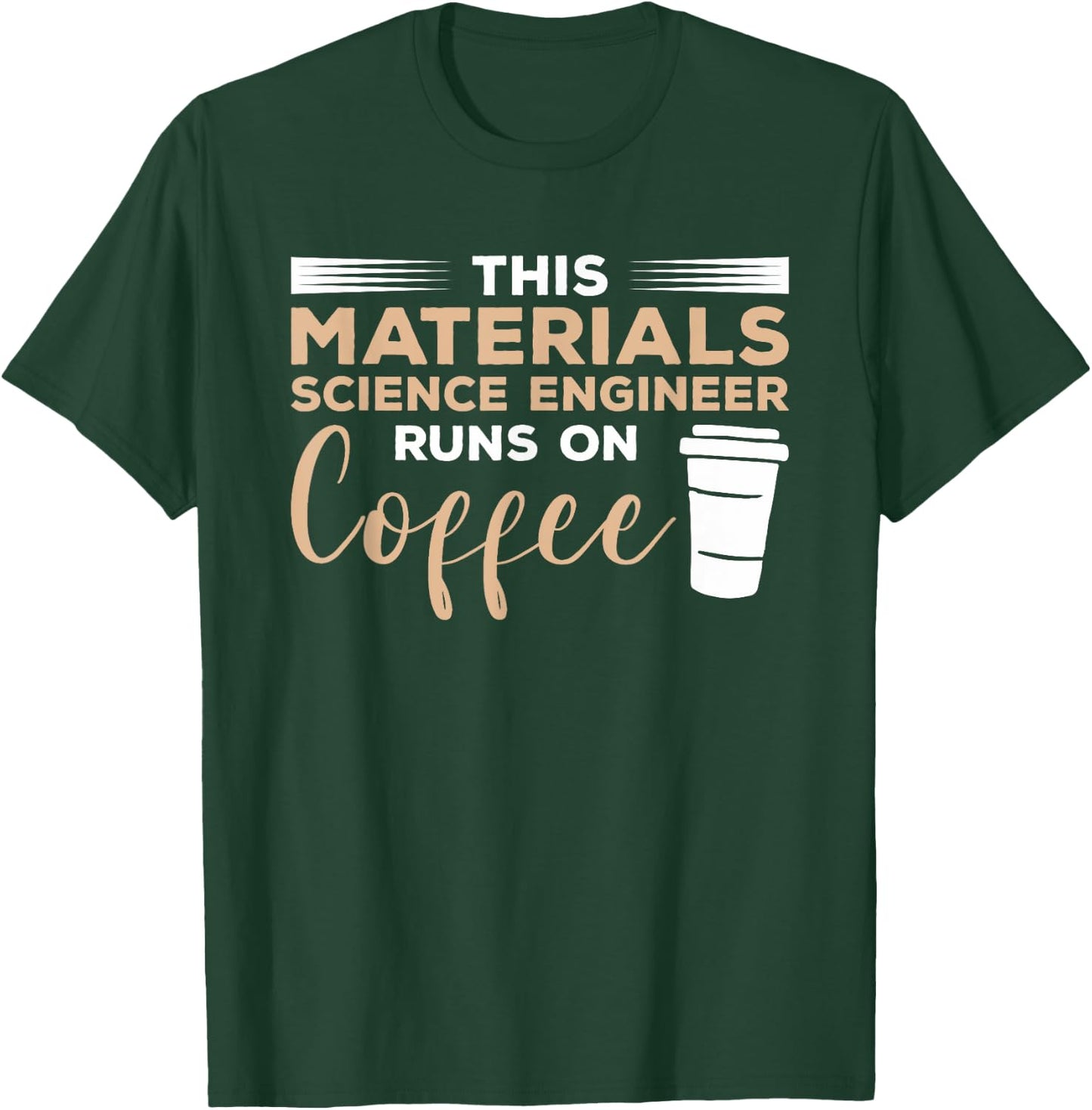 This Materials Science Engineer Runs On Coffee T-Shirt - T-Shirt | Forest