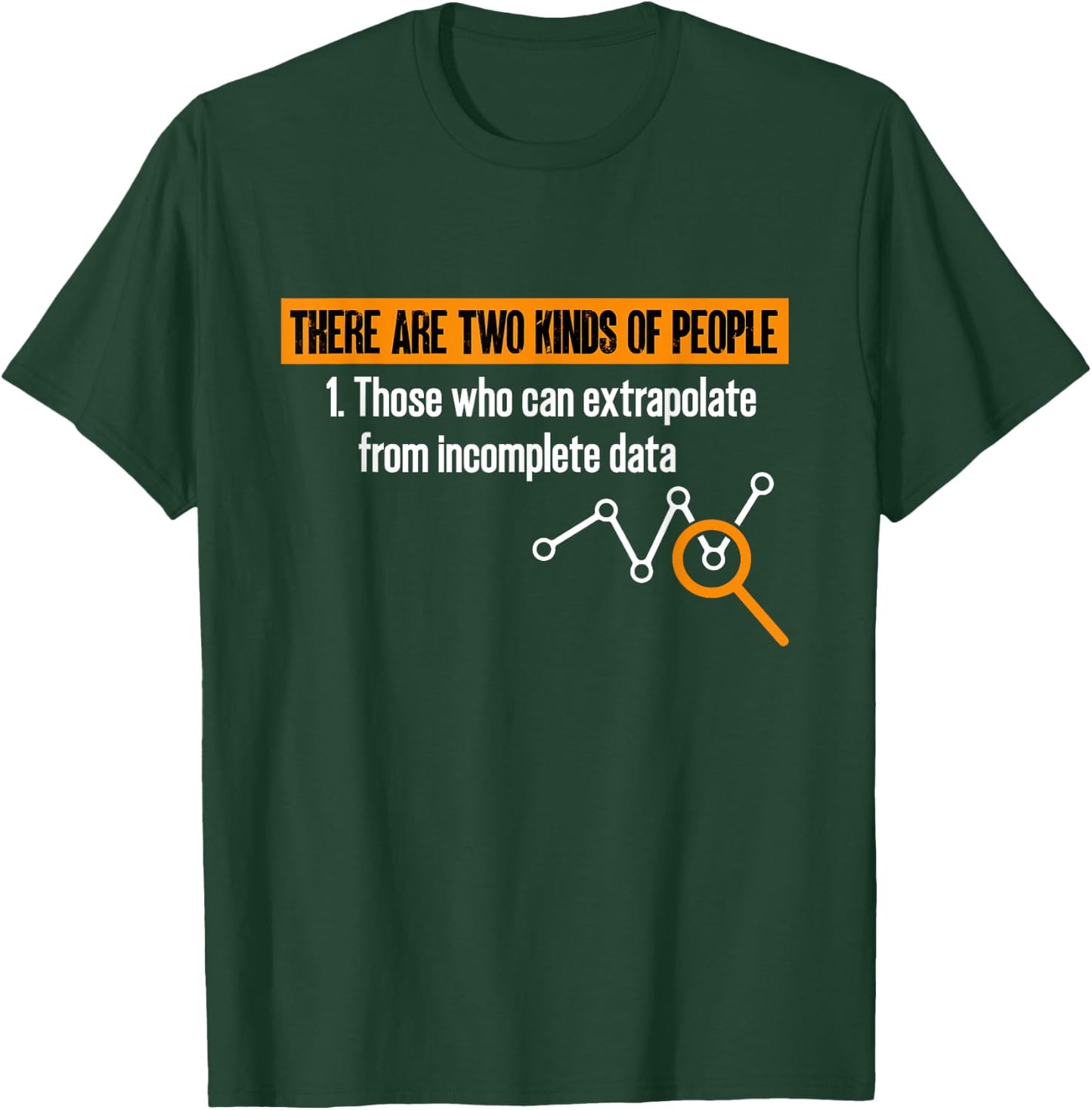 Data Scientist There Are Two Types Of People Data Statistics T-Shirt - T-Shirt | Forest