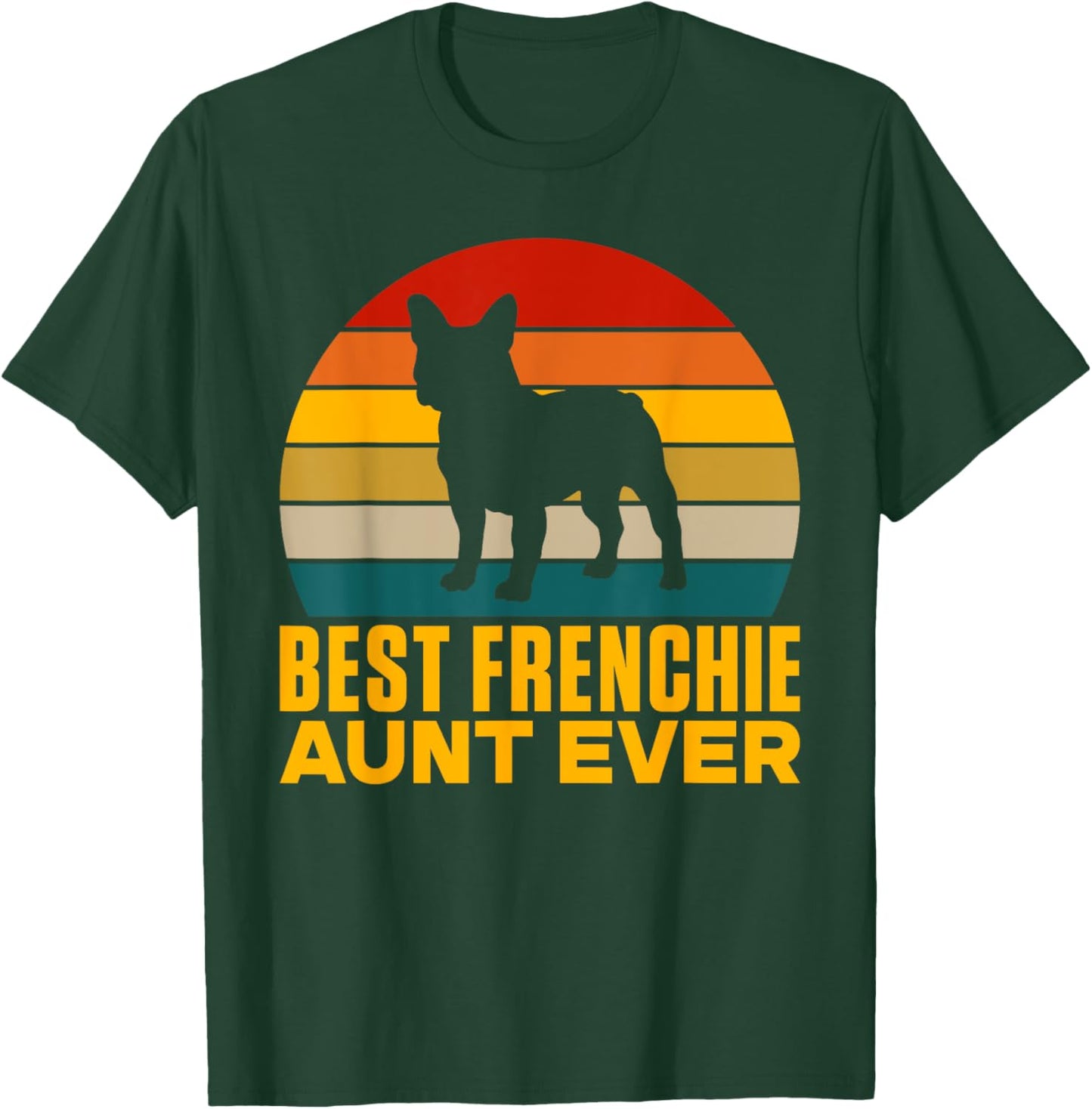 Best Frenchie Aunt Ever Frenchie Aunt T-Shirt - T-Shirt | Forest