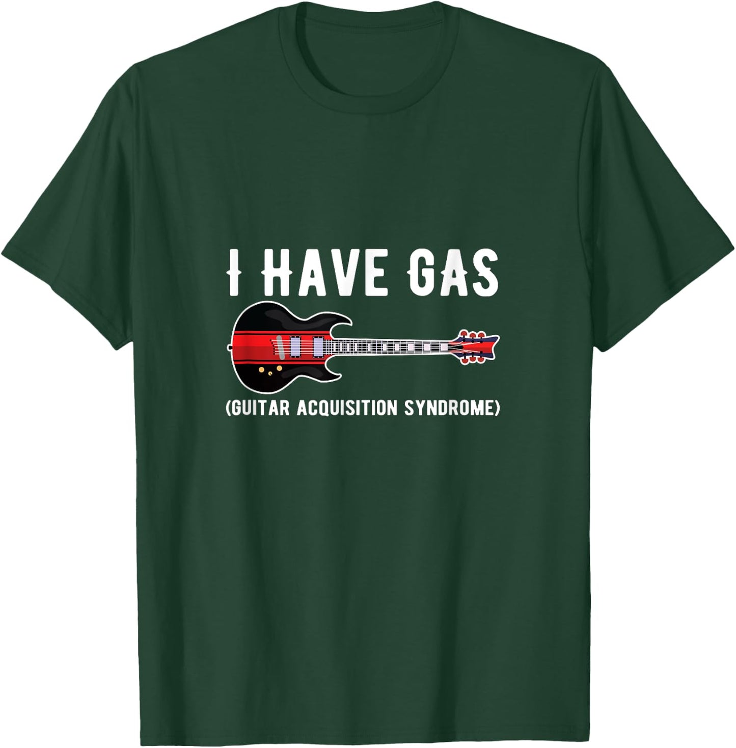 I Have GAS Guitar Player Guitar Music Funny for Guitarists T-Shirt - T-Shirt | Forest