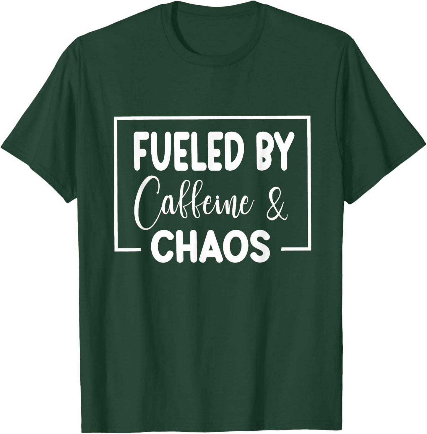 Fueled By Caffeine And Chaos Funny Mom Coffee Lover Quote T-Shirt - T-Shirt | Forest