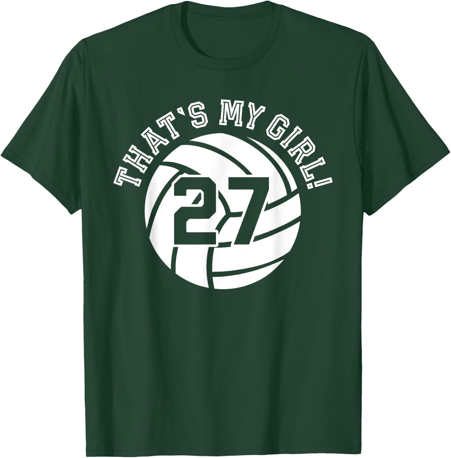 27 Volleyball Player That's My Girl Cheer Mom Dad Team Coach T-Shirt - T-Shirt | Forest