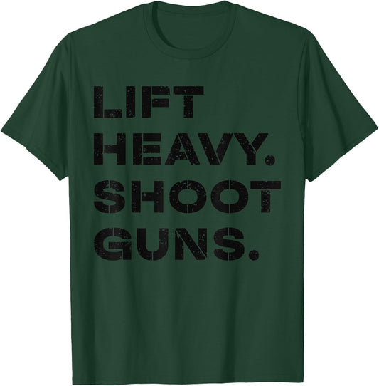 Lift Heavy Shoot Guns Workout Fitness Gym Training T-Shirt - T-Shirt | Forest