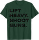Lift Heavy Shoot Guns Workout Fitness Gym Training T-Shirt - T-Shirt | Forest